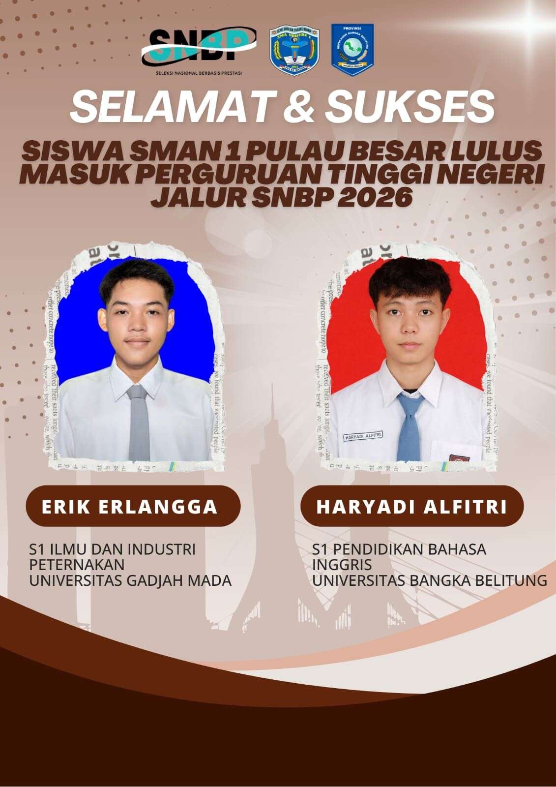 Selamat dan sukses untuk kalian berdua telah lolos seleksi SNBP Masuk Perguruan tinggi negeri tahun 2026. 👉Erik Erlangga (UGM) 👉Haryadi Alfitri (UBB)